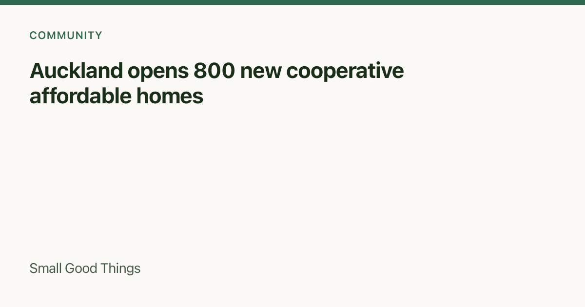 Auckland opens 800 new cooperative affordable homes — Auckland, New Zealand