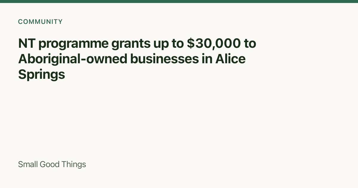 NT programme grants up to $30,000 to Aboriginal-owned businesses in Alice Springs — Alice Springs, Northern Territory, Australia