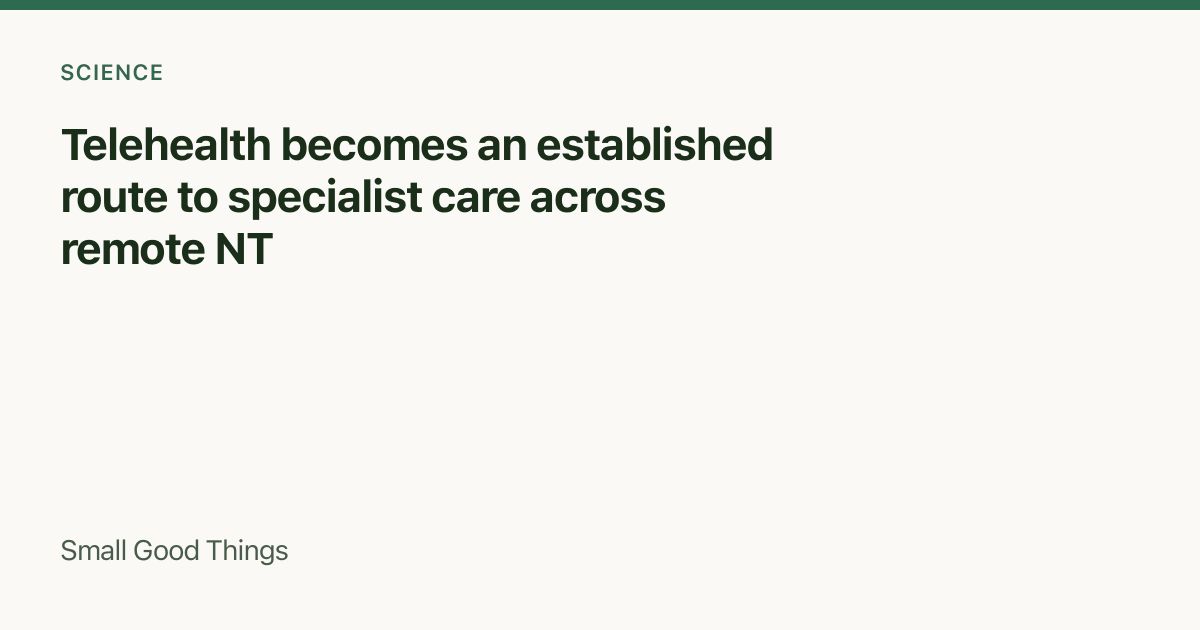 Telehealth becomes an established route to specialist care across remote NT — Alice Springs, Northern Territory, Australia