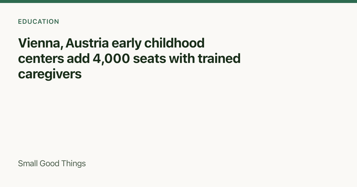 Vienna, Austria early childhood centers add 4,000 seats with trained caregivers — Vienna, Austria