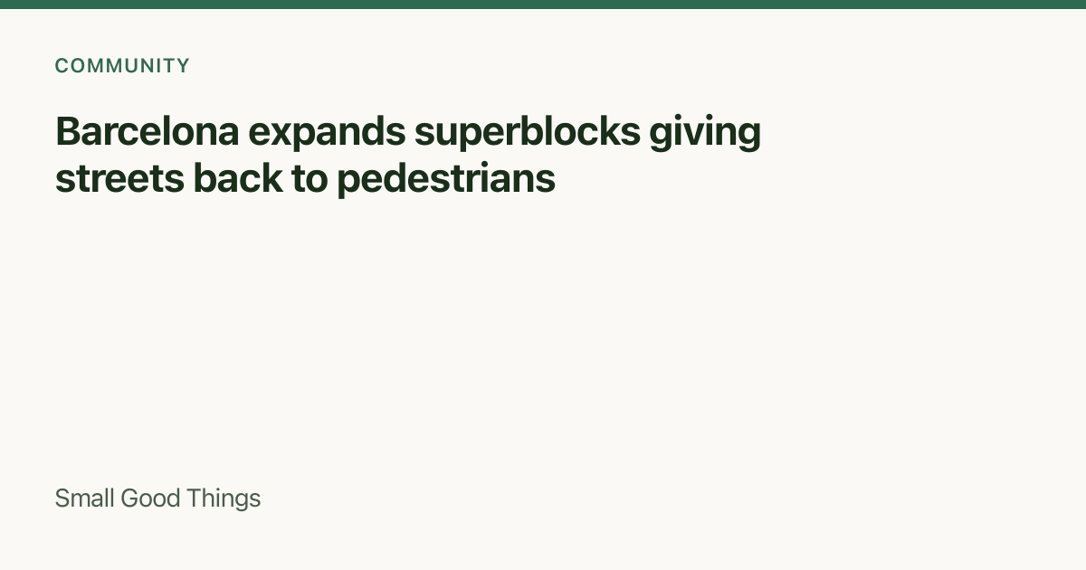 Barcelona expands superblocks giving streets back to pedestrians — Barcelona, Spain