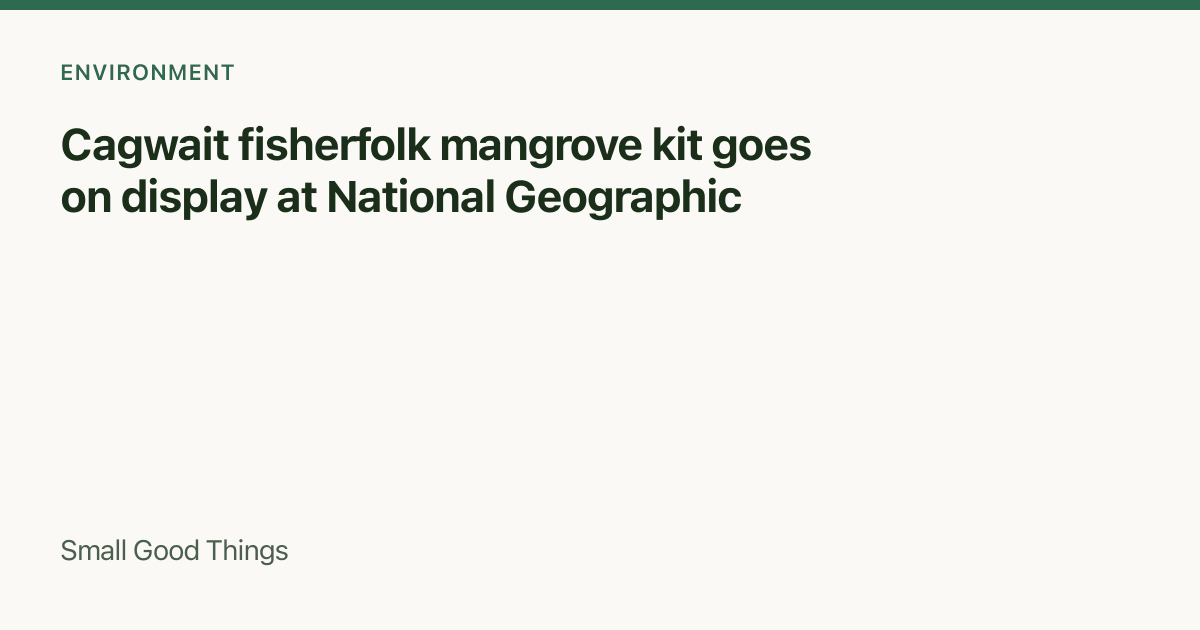 Cagwait fisherfolk mangrove kit goes on display at National Geographic — Cagwait, Philippines