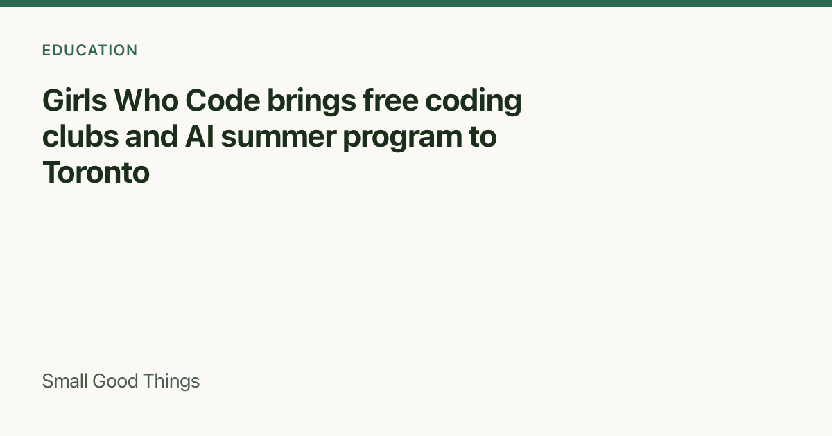 Girls Who Code brings free coding clubs and AI summer program to Toronto — Toronto, Canada