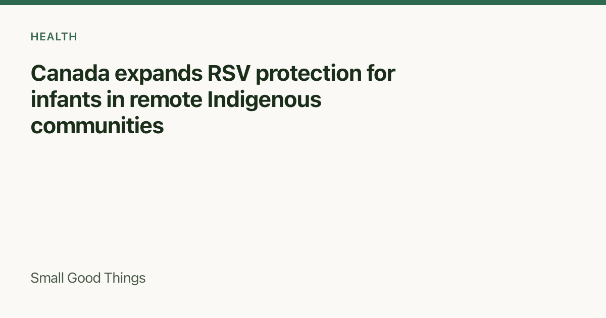 Canada expands RSV protection for infants in remote Indigenous communities — Canada