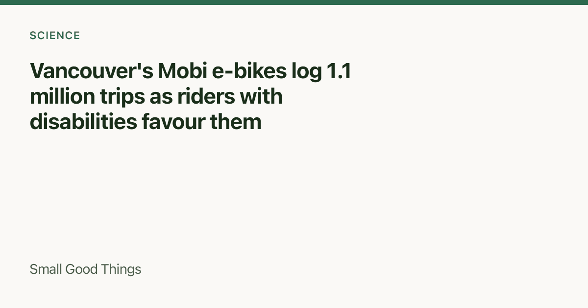Vancouver's Mobi e-bikes log 1.1 million trips as riders with disabilities favour them — Vancouver, Canada