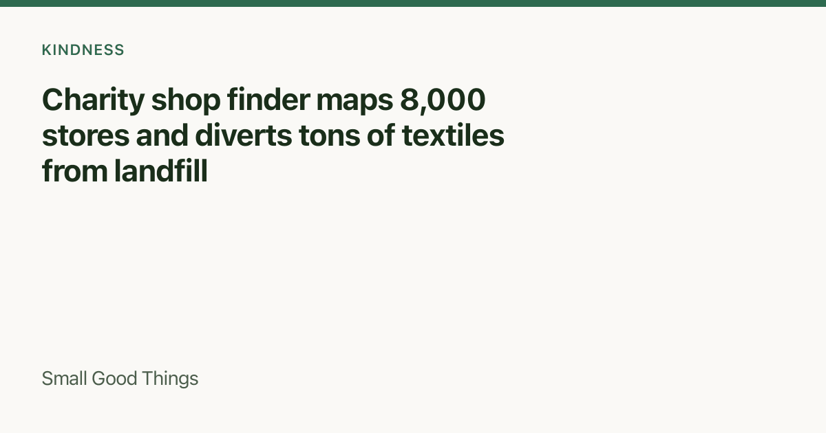 Charity shop finder maps 8,000 stores and diverts tons of textiles from landfill — United Kingdom