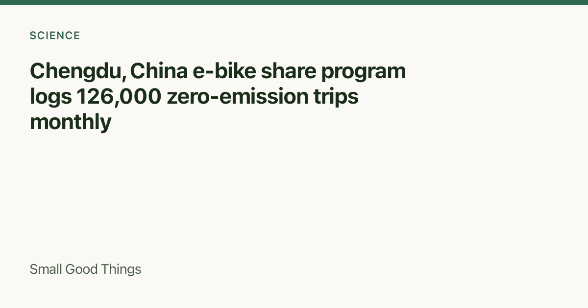 Chengdu, China e-bike share program logs 126,000 zero-emission trips monthly — Chengdu, China