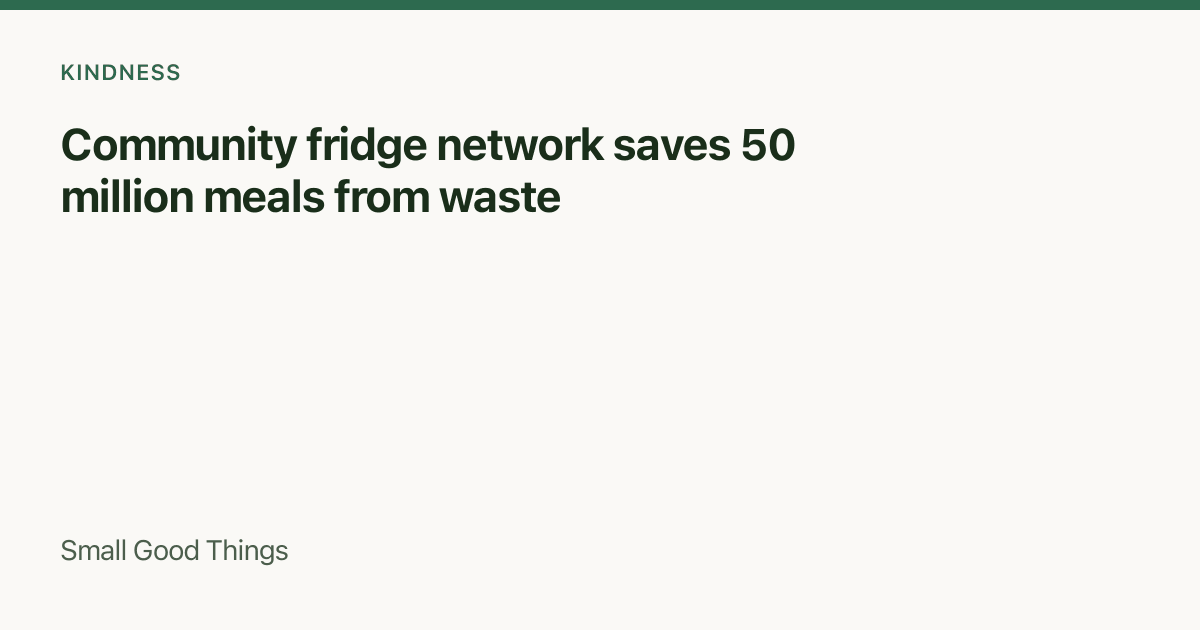 Community fridge network saves 50 million meals from waste — United States