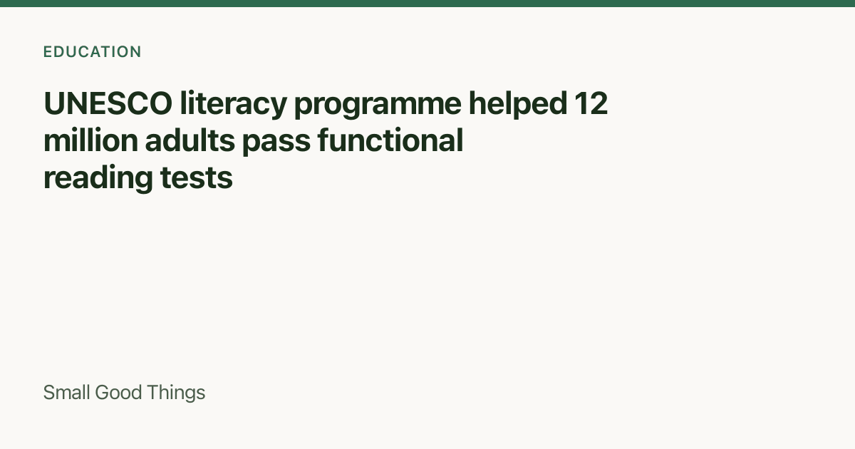 UNESCO literacy programme helped 12 million adults pass functional reading tests — Global