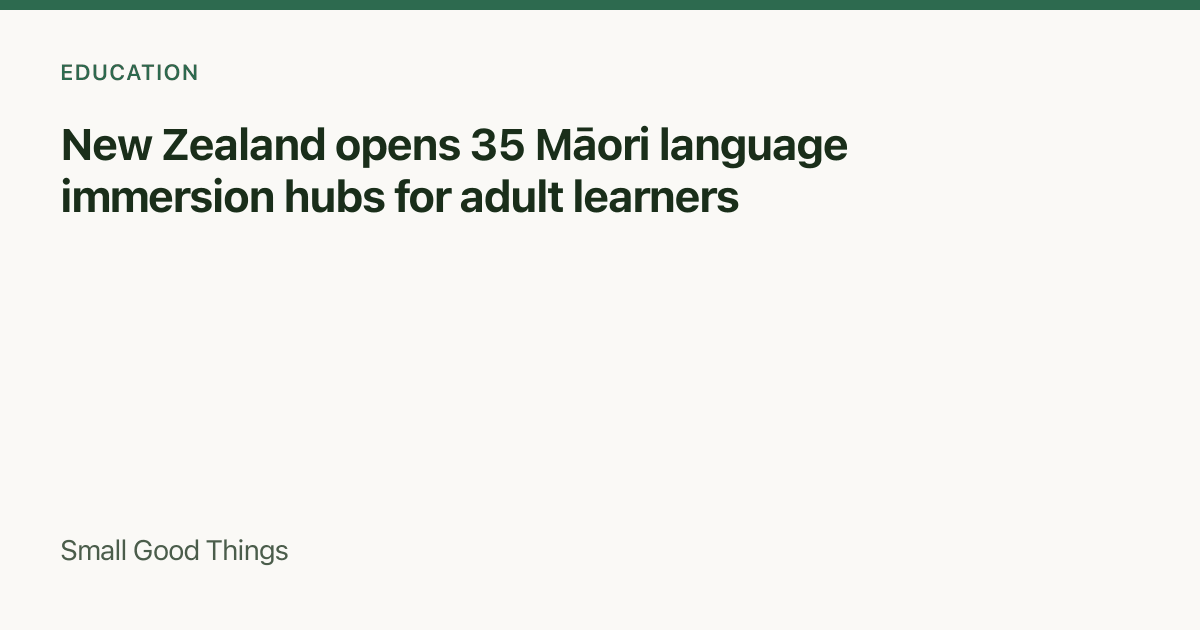 New Zealand opens 35 Māori language immersion hubs for adult learners — New Zealand
