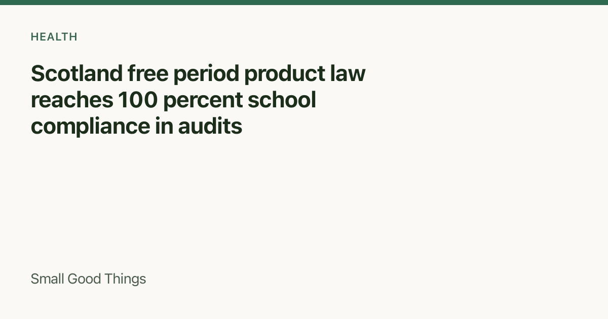 Scotland free period product law reaches 100 percent school compliance in audits — Scotland