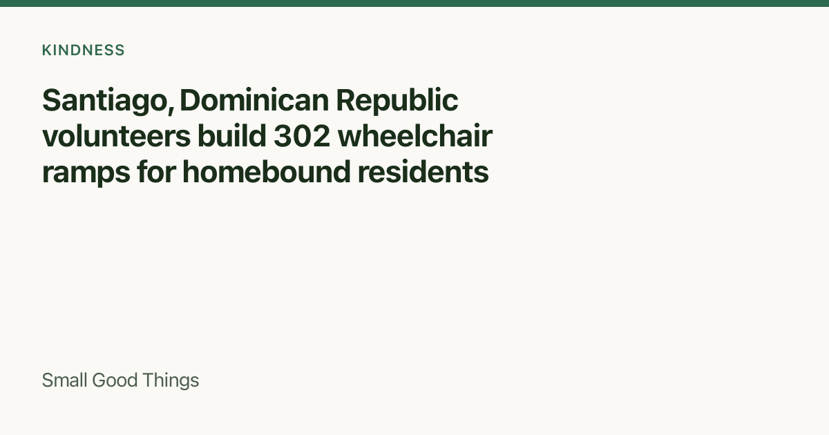 Santiago, Dominican Republic volunteers build 302 wheelchair ramps for homebound residents — Santiago, Dominican Republic
