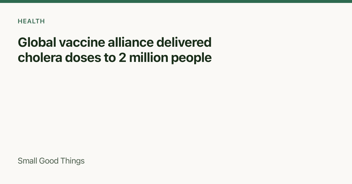 Global vaccine alliance delivered cholera doses to 2 million people — Multiple countries