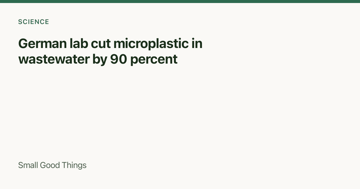 German lab cut microplastic in wastewater by 90 percent — Leipzig, Germany