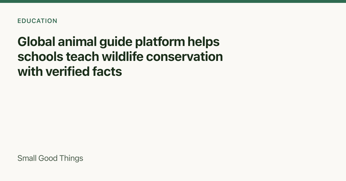 Global animal guide platform helps schools teach wildlife conservation with verified facts — Global