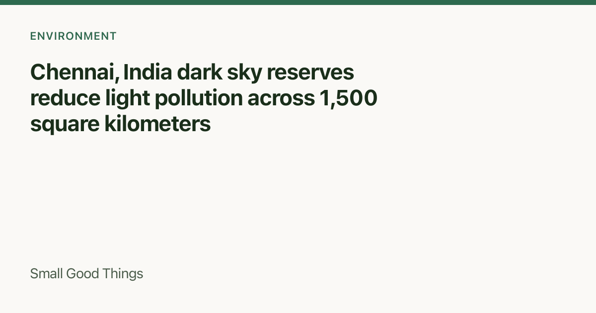 Chennai, India dark sky reserves reduce light pollution across 1,500 square kilometers — Chennai, India