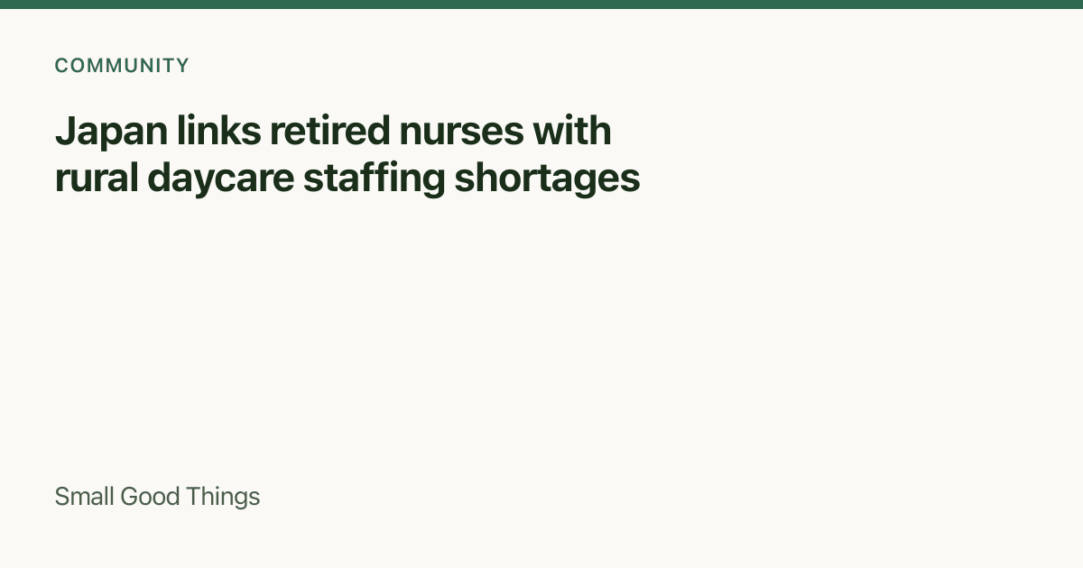 Japan links retired nurses with rural daycare staffing shortages — Japan