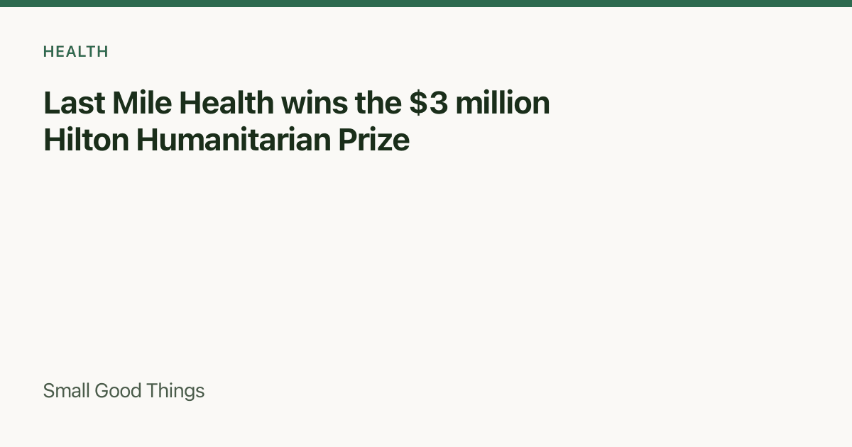 Last Mile Health wins the $3 million Hilton Humanitarian Prize — Liberia