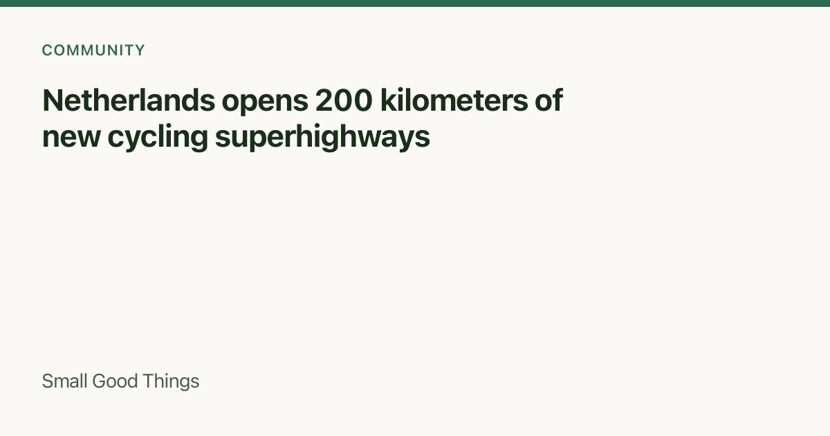 Netherlands opens 200 kilometers of new cycling superhighways — Netherlands