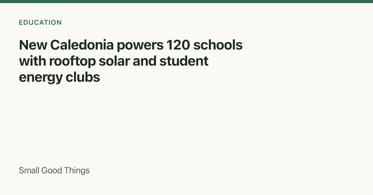New Caledonia powers 120 schools with rooftop solar and student energy clubs — New Caledonia