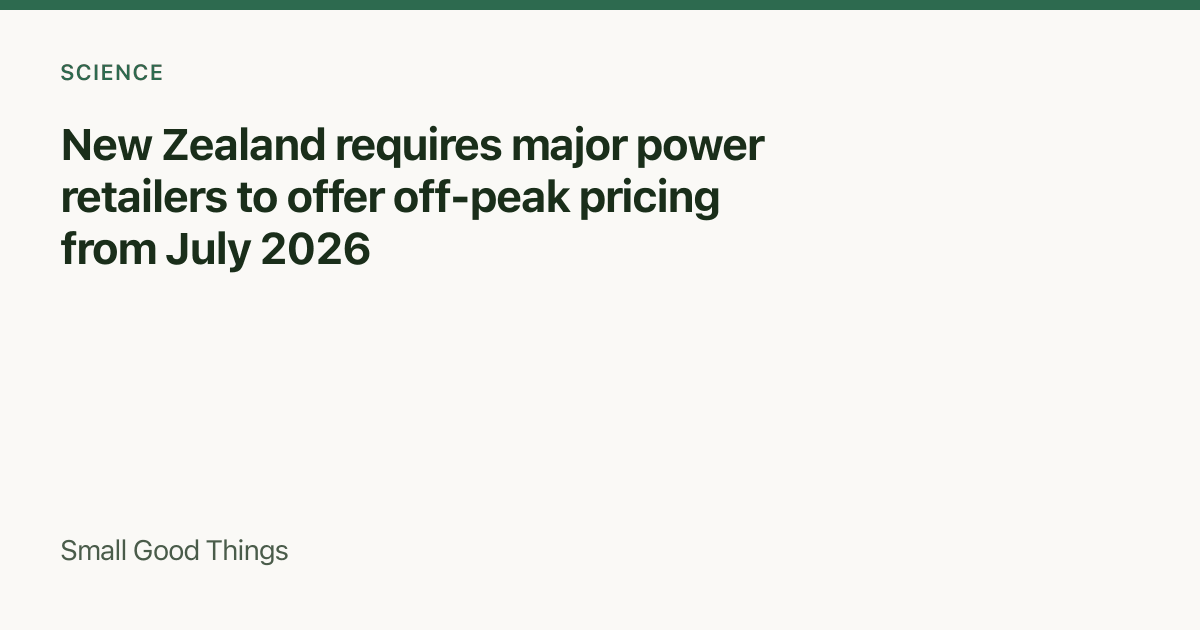 New Zealand requires major power retailers to offer off-peak pricing from July 2026 — New Zealand