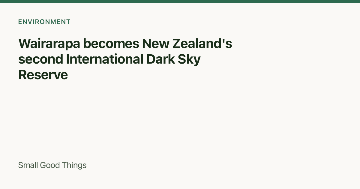 Wairarapa becomes New Zealand's second International Dark Sky Reserve — Wairarapa, New Zealand
