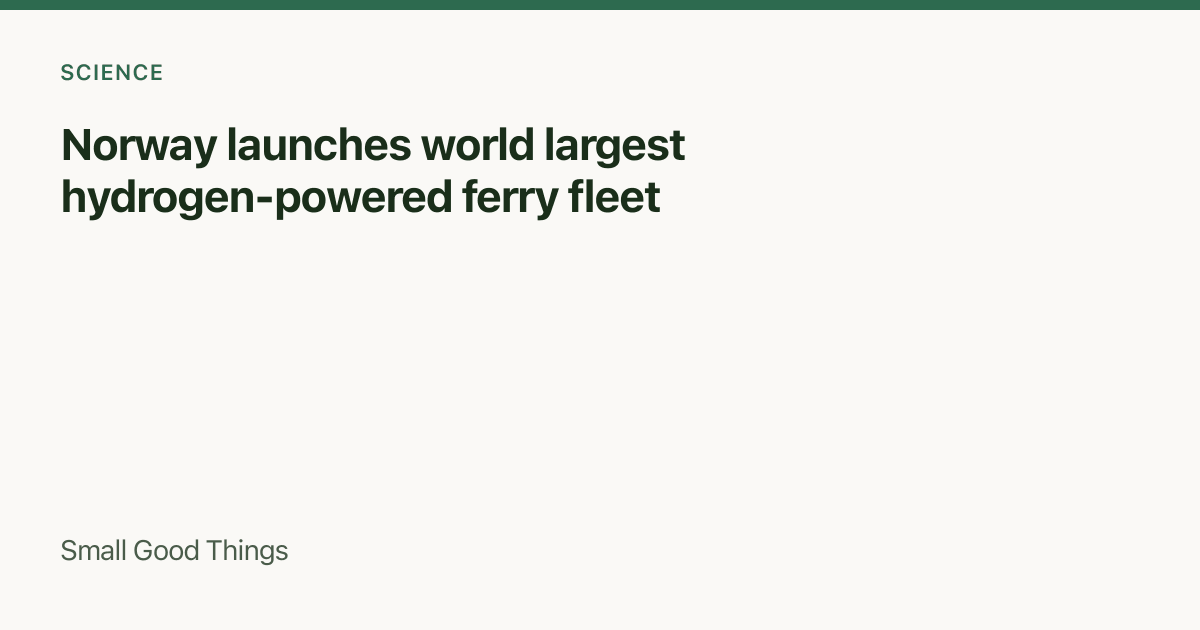 Norway launches world largest hydrogen-powered ferry fleet — Norway