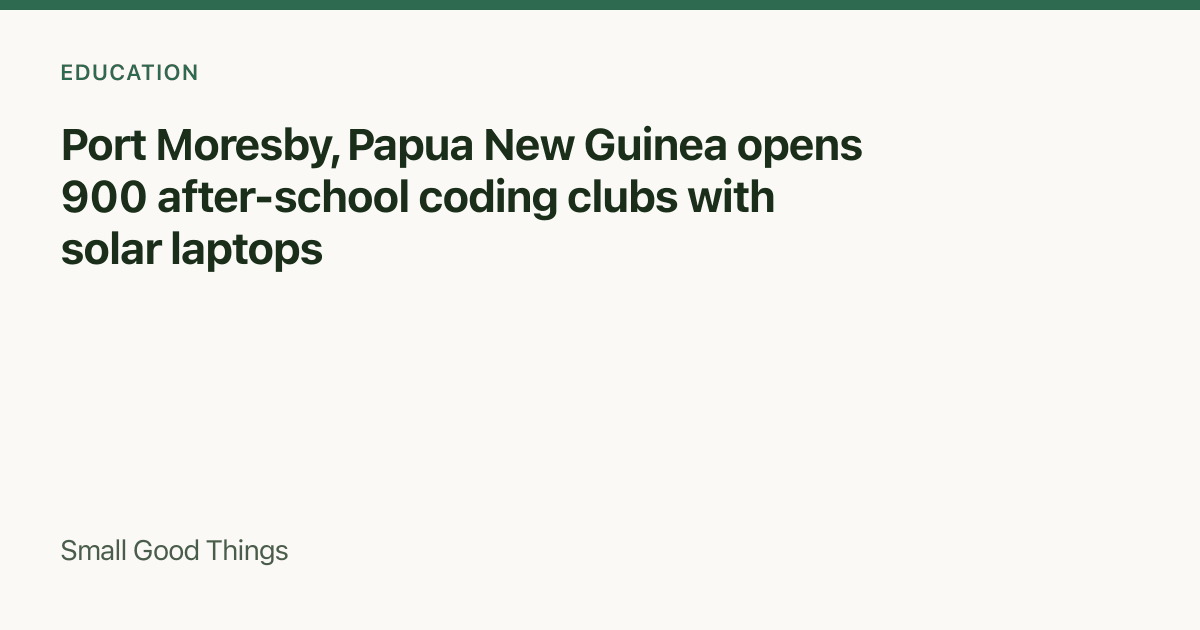 Port Moresby, Papua New Guinea opens 900 after-school coding clubs with solar laptops — Port Moresby, Papua New Guinea