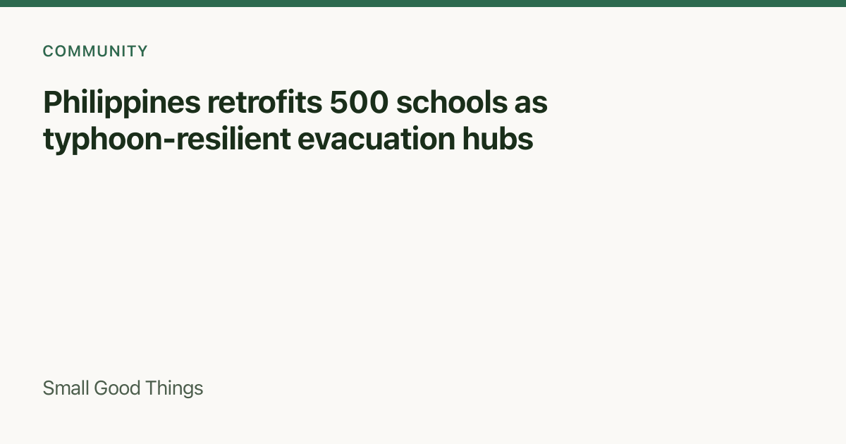 Philippines retrofits 500 schools as typhoon-resilient evacuation hubs — Philippines