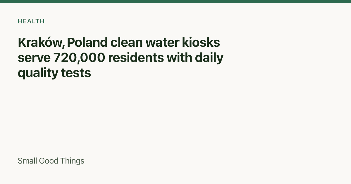 Kraków, Poland clean water kiosks serve 720,000 residents with daily quality tests — Kraków, Poland