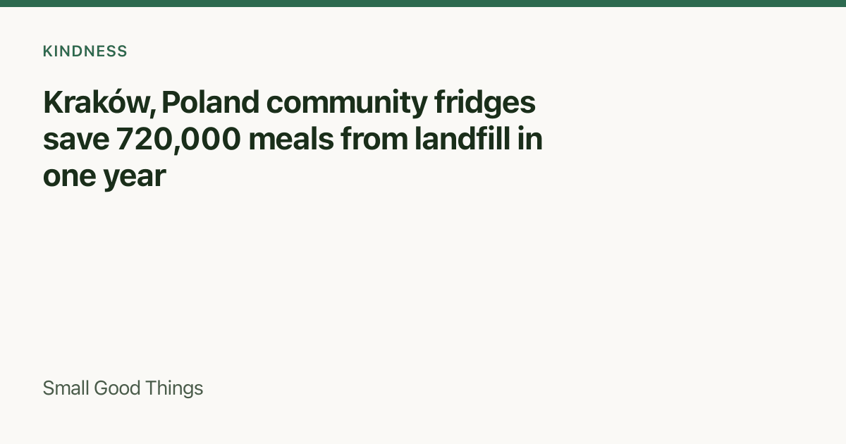 Kraków, Poland community fridges save 720,000 meals from landfill in one year — Kraków, Poland