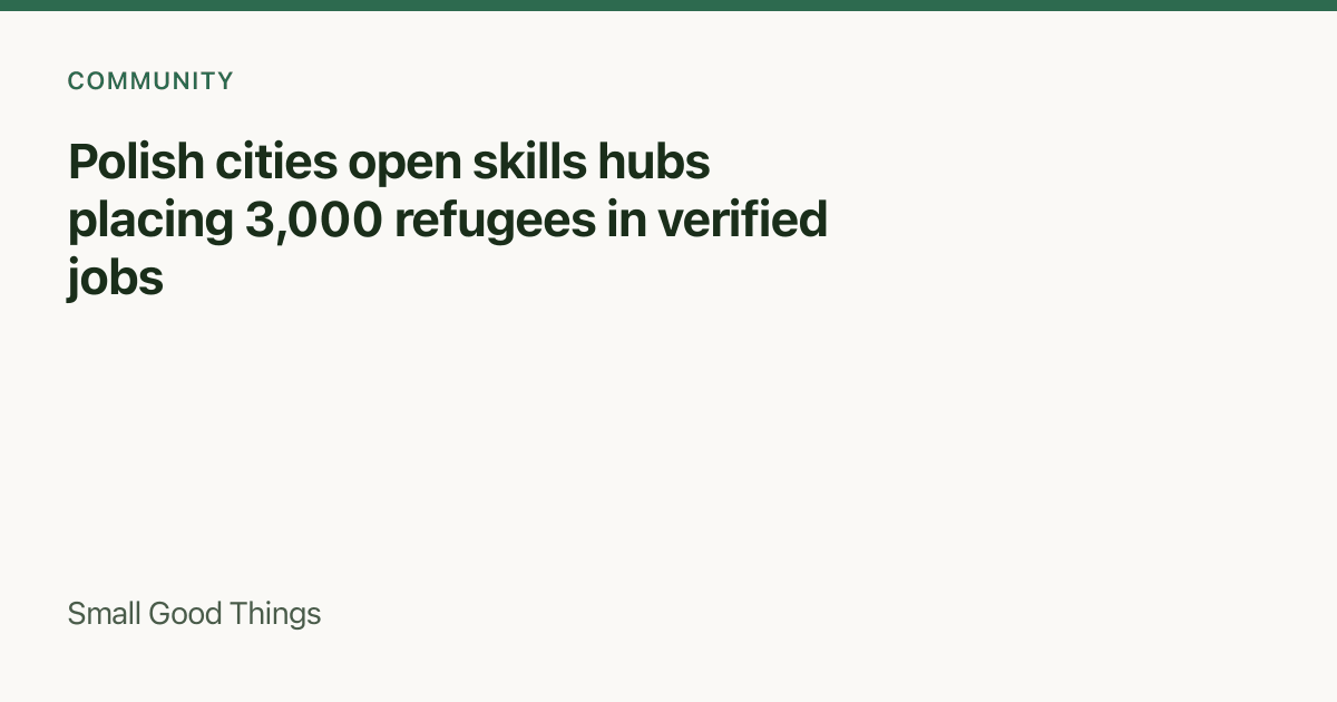 Polish cities open skills hubs placing 3,000 refugees in verified jobs — Poland