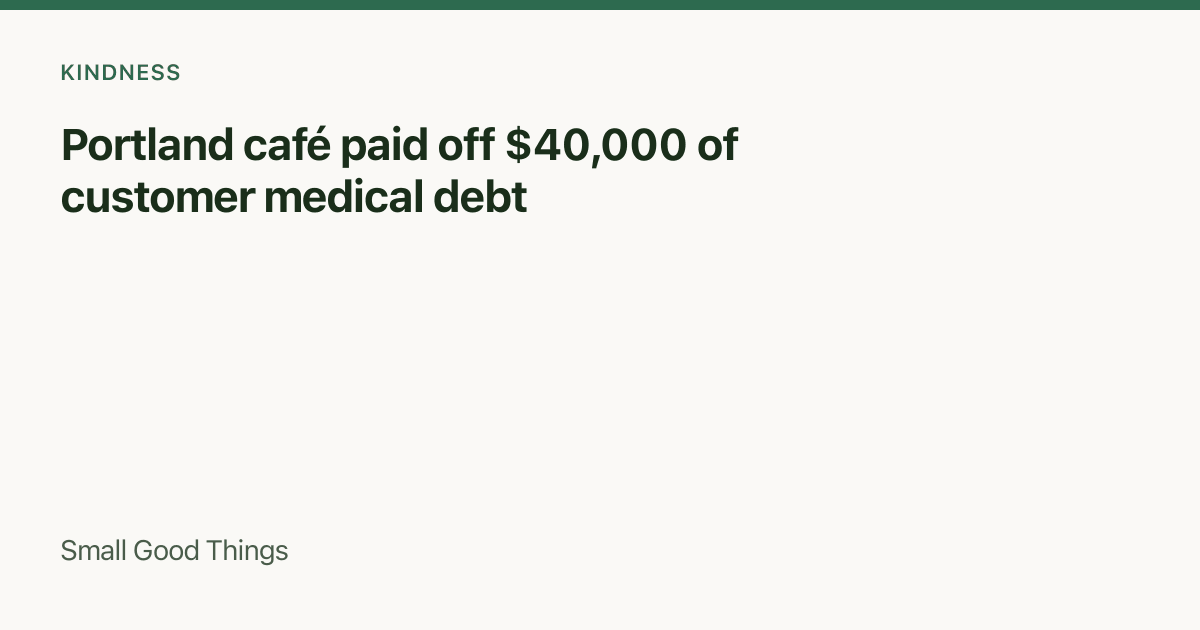 Portland café paid off $40,000 of customer medical debt — Portland, Oregon, USA