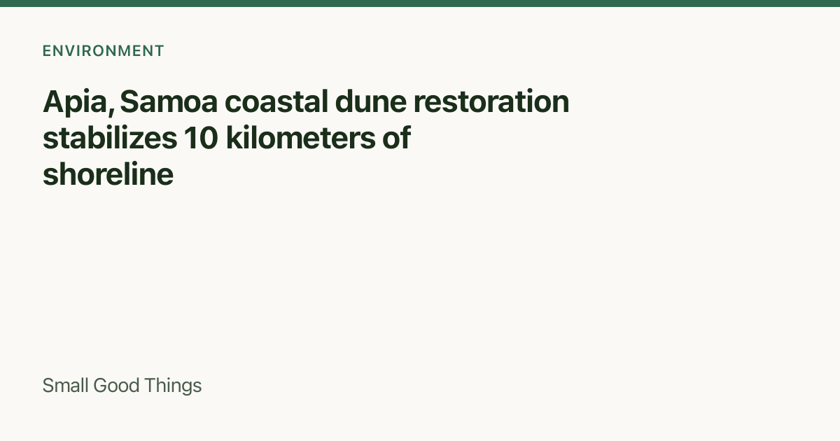 Apia, Samoa coastal dune restoration stabilizes 10 kilometers of shoreline — Apia, Samoa