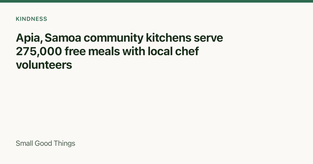 Apia, Samoa community kitchens serve 275,000 free meals with local chef volunteers — Apia, Samoa