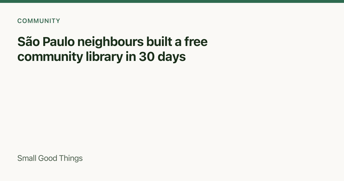 São Paulo neighbours built a free community library in 30 days — São Paulo, Brazil