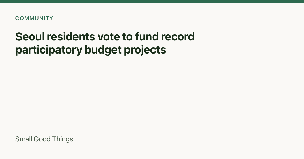 Seoul residents vote to fund record participatory budget projects — Seoul, South Korea
