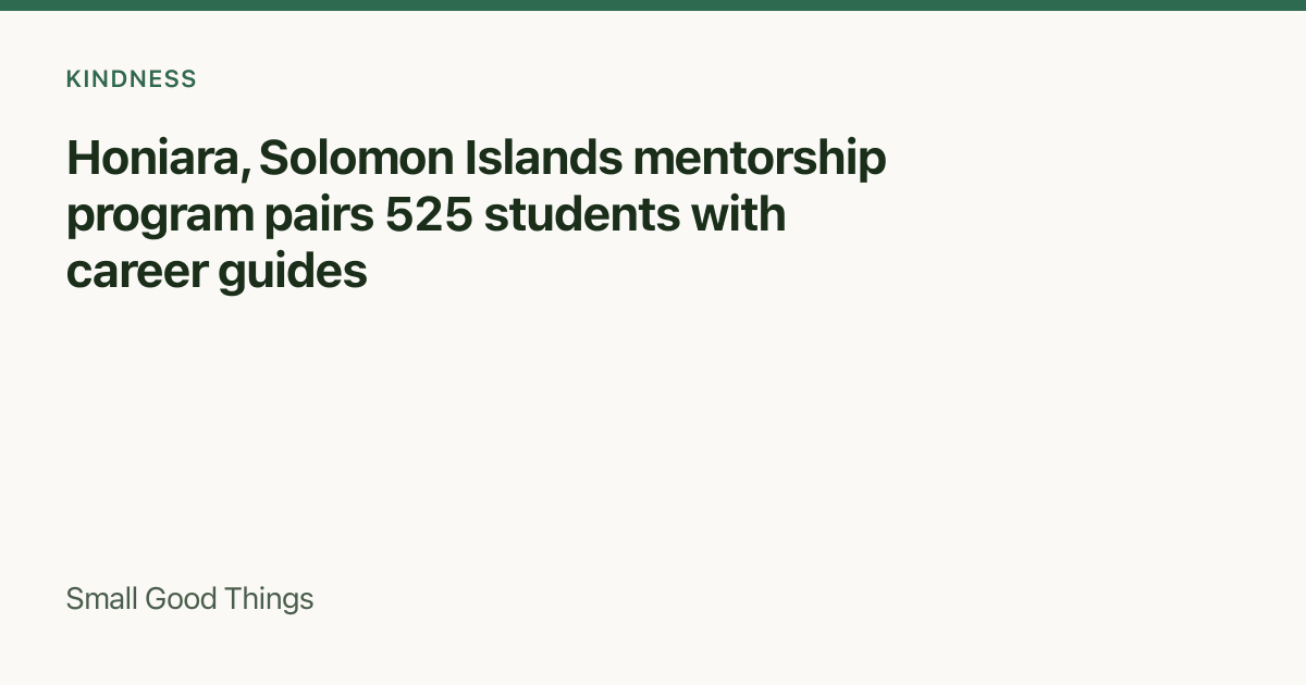 Honiara, Solomon Islands mentorship program pairs 525 students with career guides — Honiara, Solomon Islands
