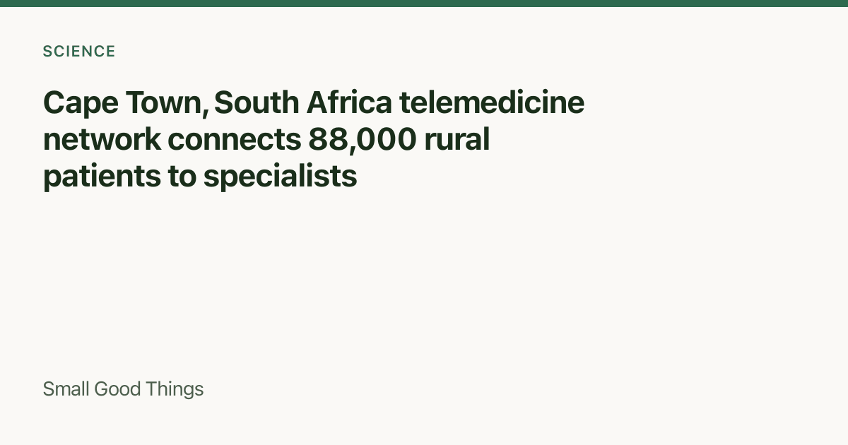 Cape Town, South Africa telemedicine network connects 88,000 rural patients to specialists — Cape Town, South Africa