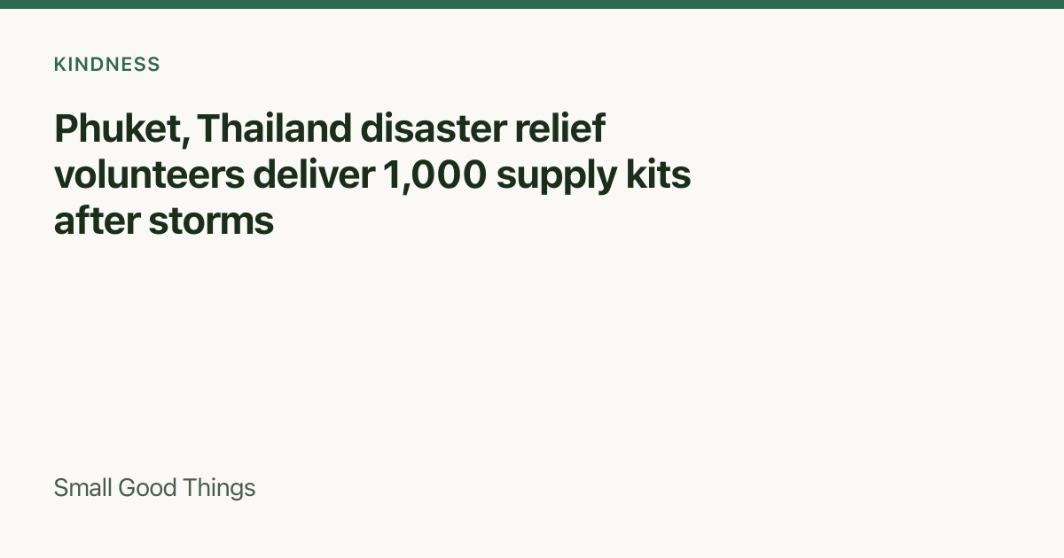 Phuket, Thailand disaster relief volunteers deliver 1,000 supply kits after storms — Phuket, Thailand