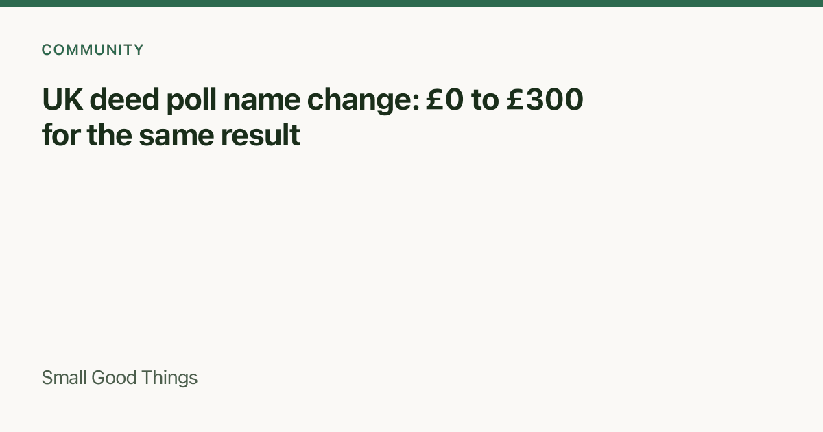 UK deed poll name change: £0 to £300 for the same result — England and Wales