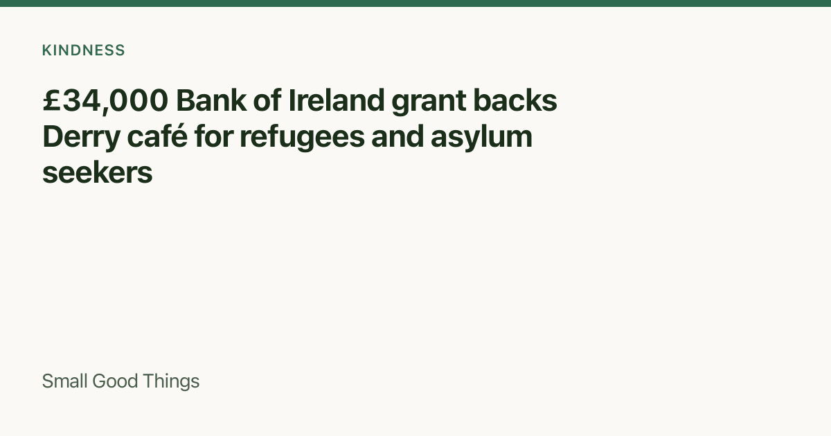 £34,000 Bank of Ireland grant backs Derry café for refugees and asylum seekers — Derry, Northern Ireland