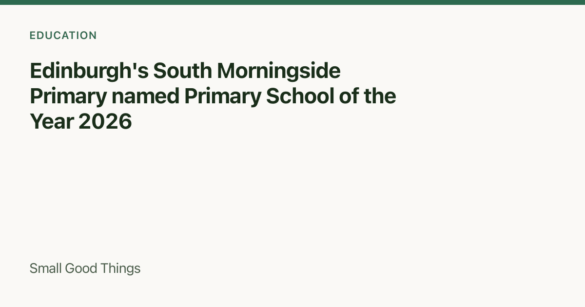 Edinburgh's South Morningside Primary named Primary School of the Year 2026 — South Morningside Primary School, Edinburgh, Scotland