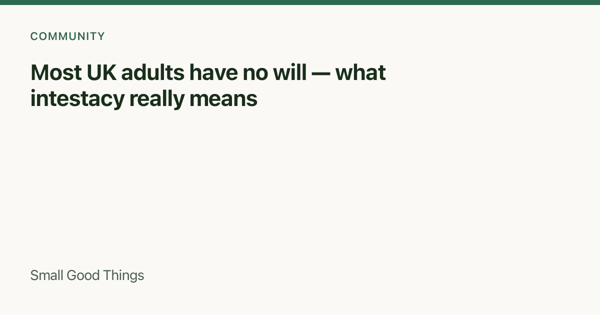Most UK adults have no will — what intestacy really means — England and Wales