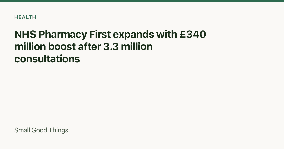 NHS Pharmacy First expands with £340 million boost after 3.3 million consultations — United Kingdom