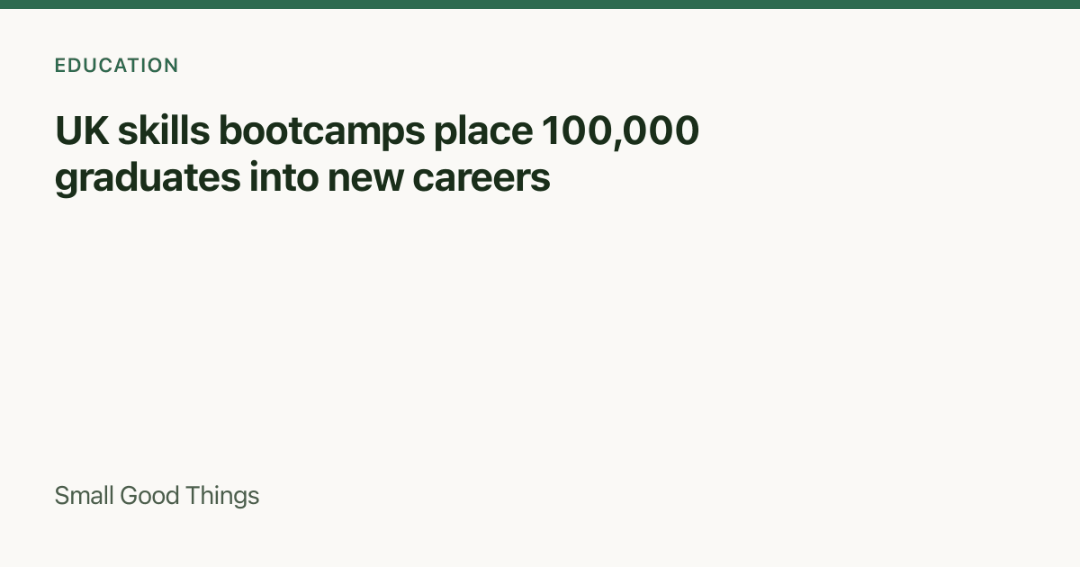 UK skills bootcamps place 100,000 graduates into new careers — United Kingdom