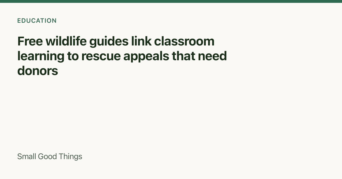 Free wildlife guides link classroom learning to rescue appeals that need donors — Global