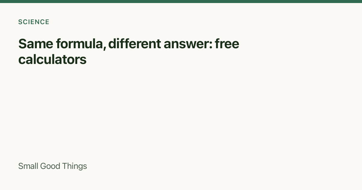 Same formula, different answer: free calculators — Global